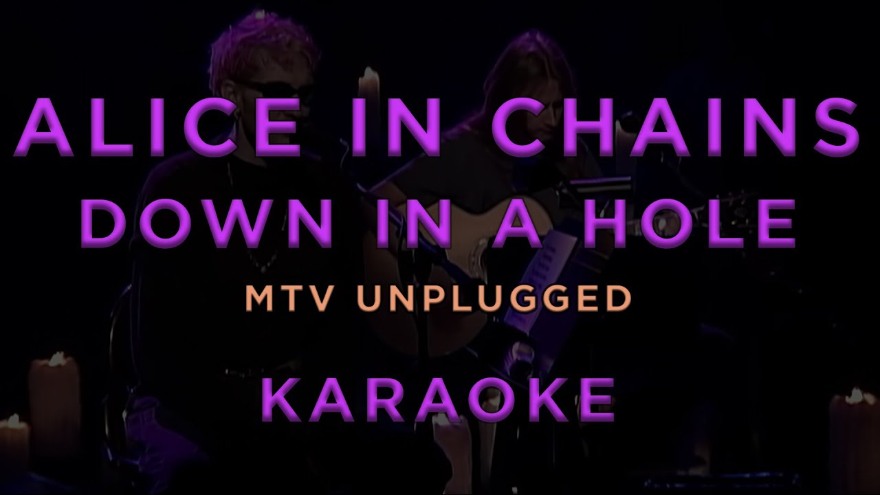 Alice In Chains - Down In a Hole (MTV Unplugged) • KARAOKE