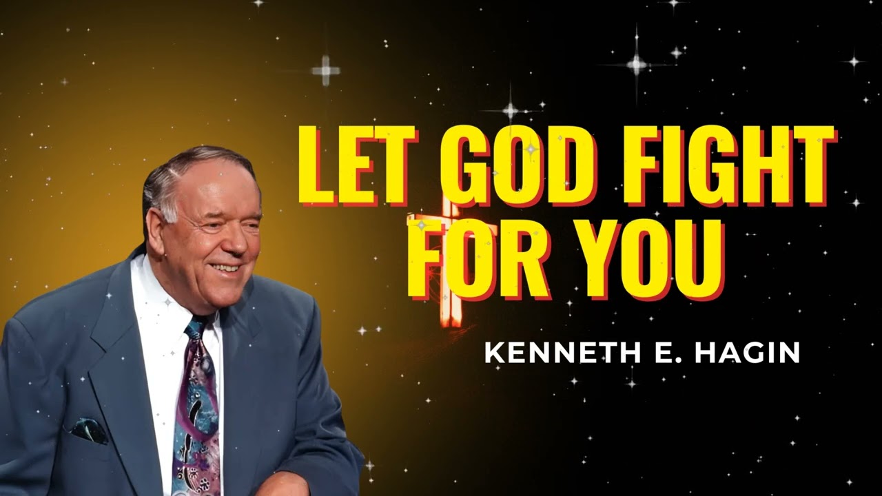 LET GOD FIGHT FOR YOU | Kenneth E. Hagin