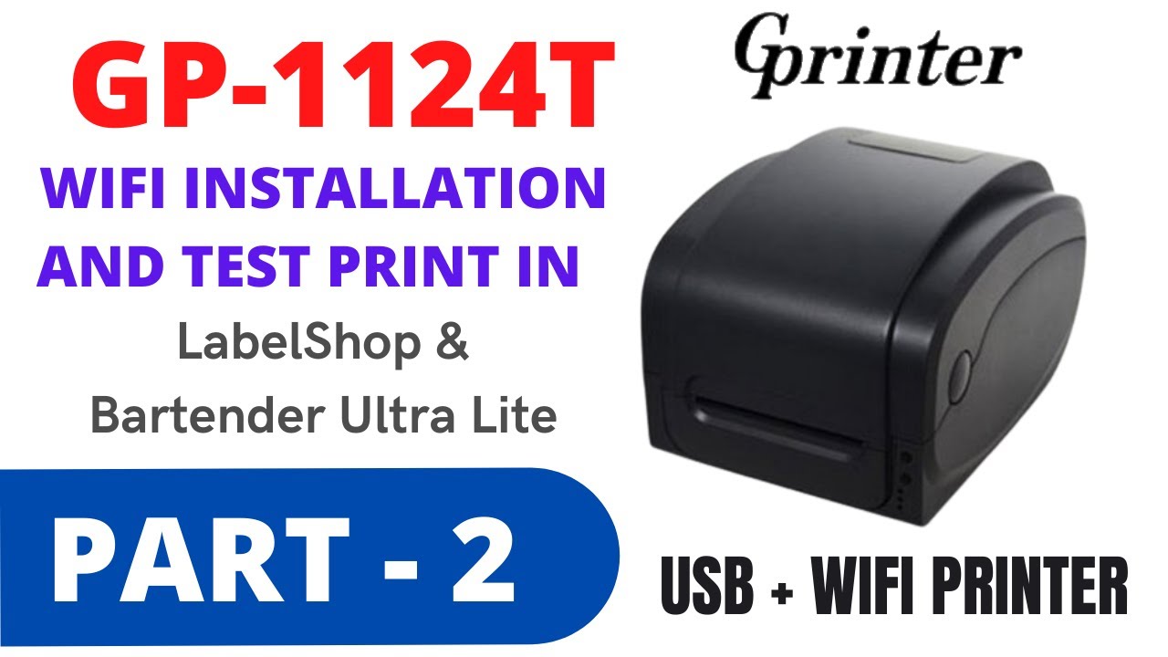 GP 1124T WIFI INSTALLATION SETTINGS AND PRINT TEST IN LABELSHOP & BARTENDER ULTRA LITE