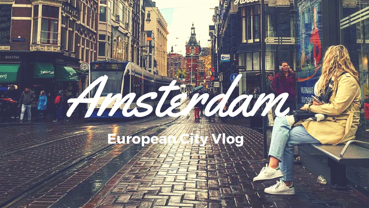 Amsterdam,  Netherlands \\ European City Vlog