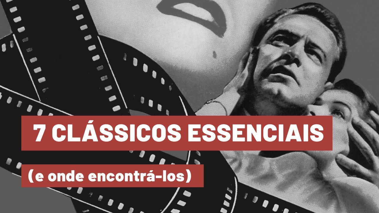 7 Filmes Clássicos Essenciais (e onde encontrá-los)