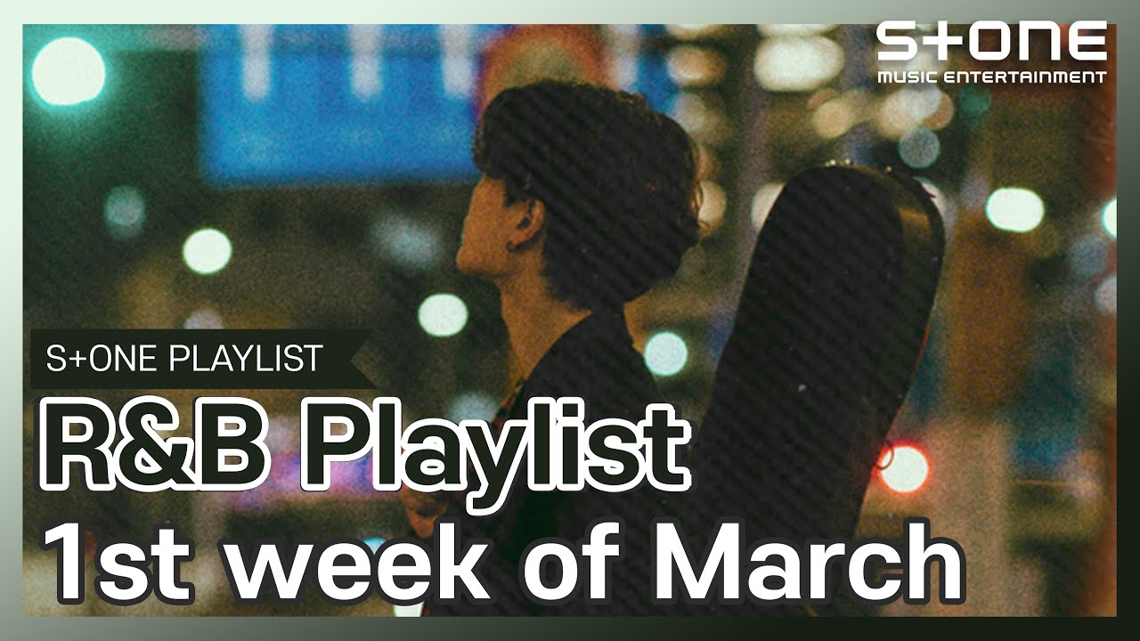 [Stone Music PLAYLIST] R&B Playlist - 1st week of March｜윌콕스, CityNoise, KIRIN, 모과, Jason Lee, 제미나이