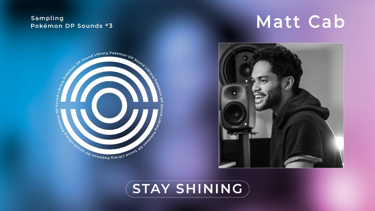 【公式】Matt Cab Sampling Pok&eacute;mon DP Sounds - STAY SHINING