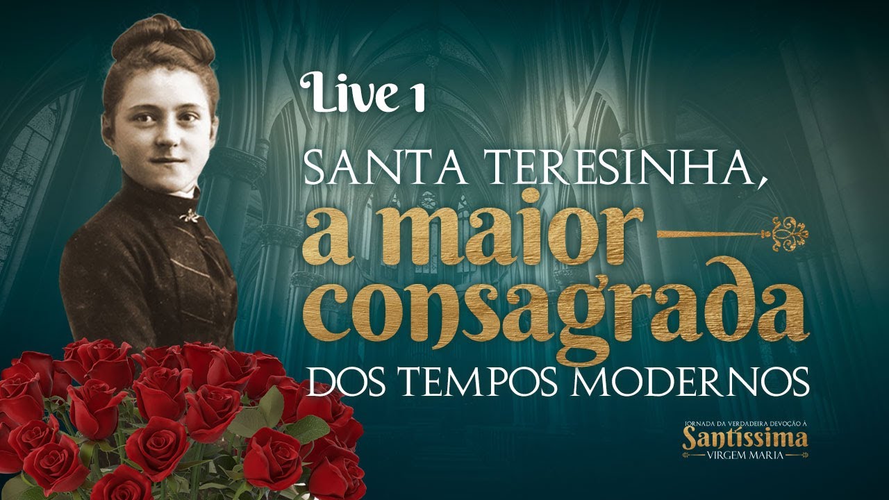 LIVE 1 - SANTA TERESINHA, A MAIOR CONSAGRADA DOS TEMPOS MODERNOS