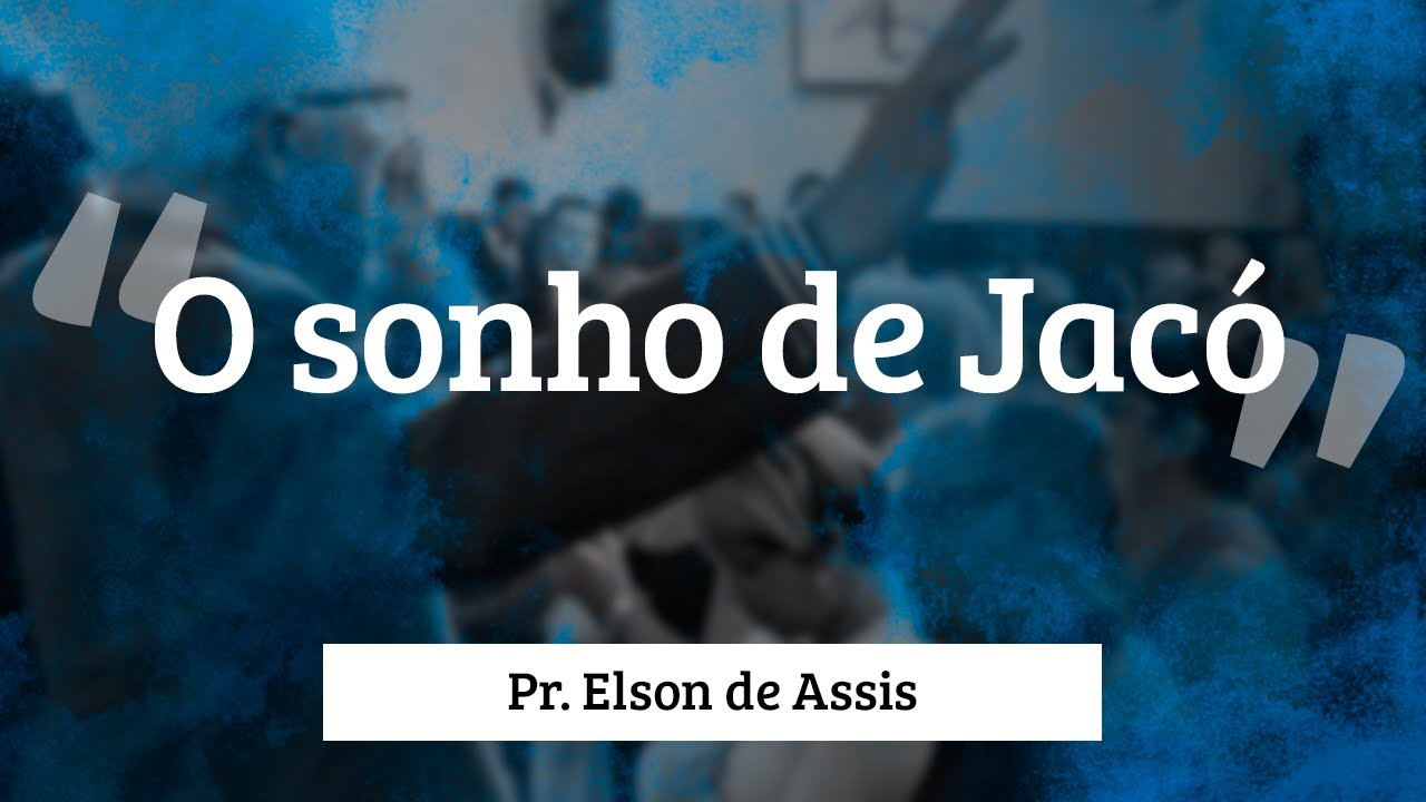 Pastor Elson de Assis - O sonho de Jacó