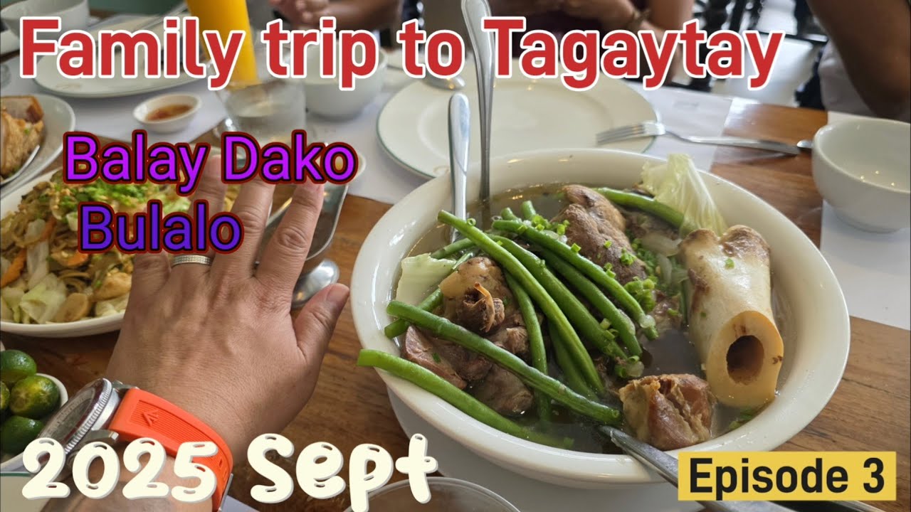 Family trip to Tagaytay Ep3 Bulalo at Balay Dako 2025 Sept 17