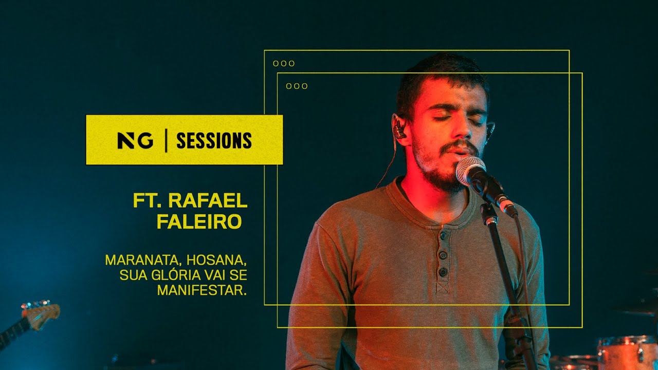 NG SESSIONS ft. Rafael Faleiro |  Maranata, Hosana, Sua Glória Vai Se Manifestar