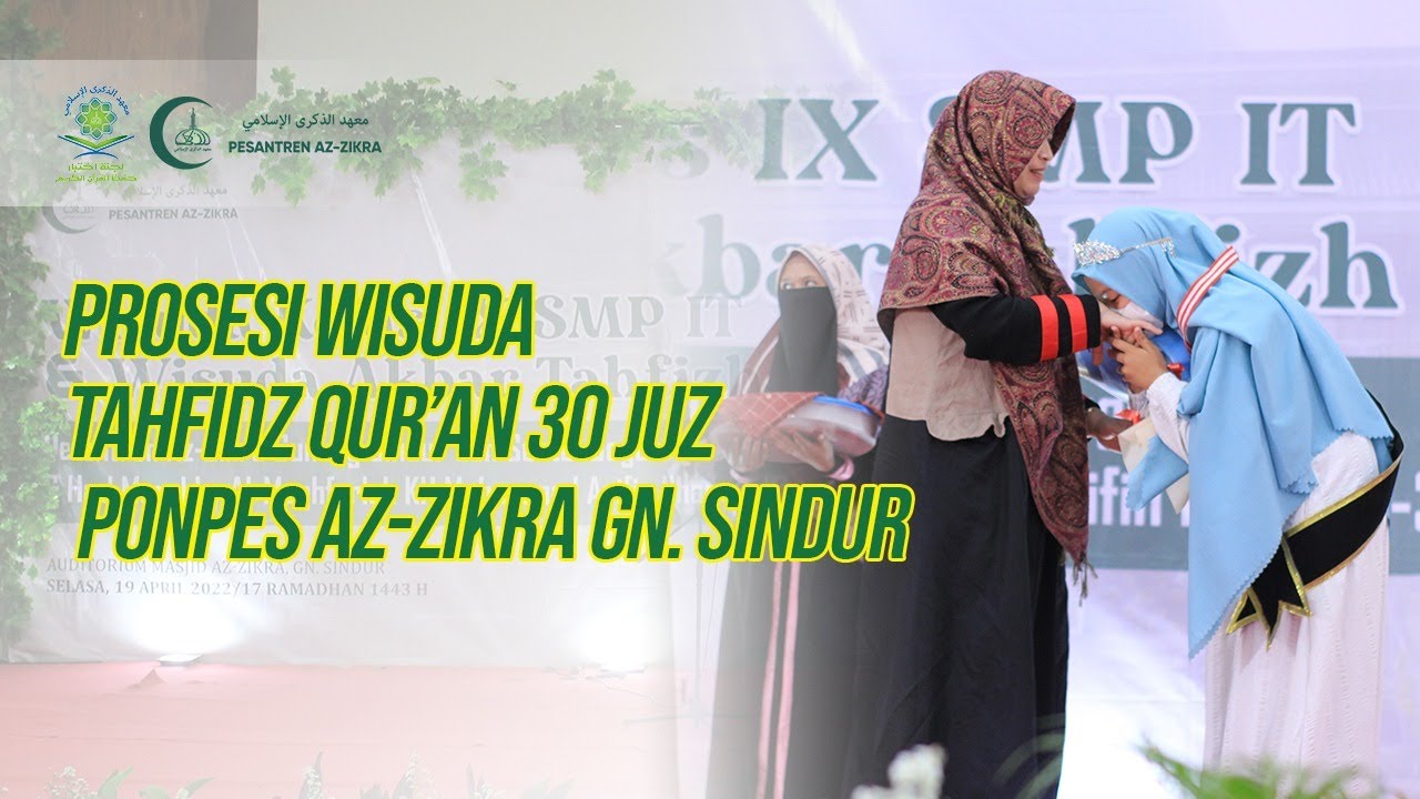 MAHKOTA SURGA UNTUK KEDUA ORANG TUA - PROSESI WISUDA TAHFIDZ QUR'AN 30 JUZ PONPES AZ ZIKRA GN.SINDUR