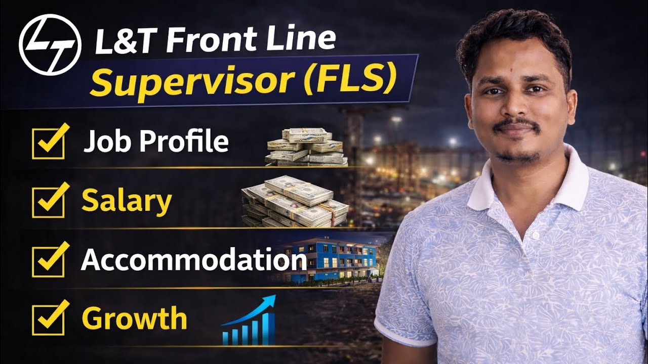 L&T FLS ( Front line supervisor) Job profile, Salary, Accomodation, Growth and Joining.
