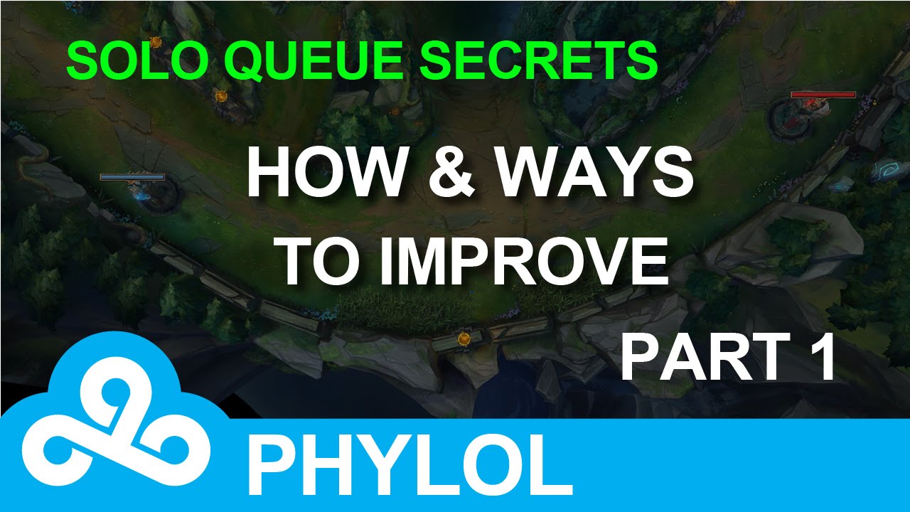 How & Ways to Improve Part 1 - Solo Queue Secrets