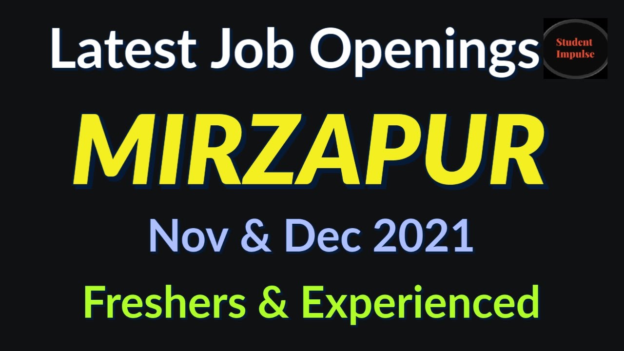 Mirzapur Job Vacancy | Jobs in Mirzapur | Mirzapur Jobs | Uttar Pradesh | Fre & Exp | Nov Dec 21 |