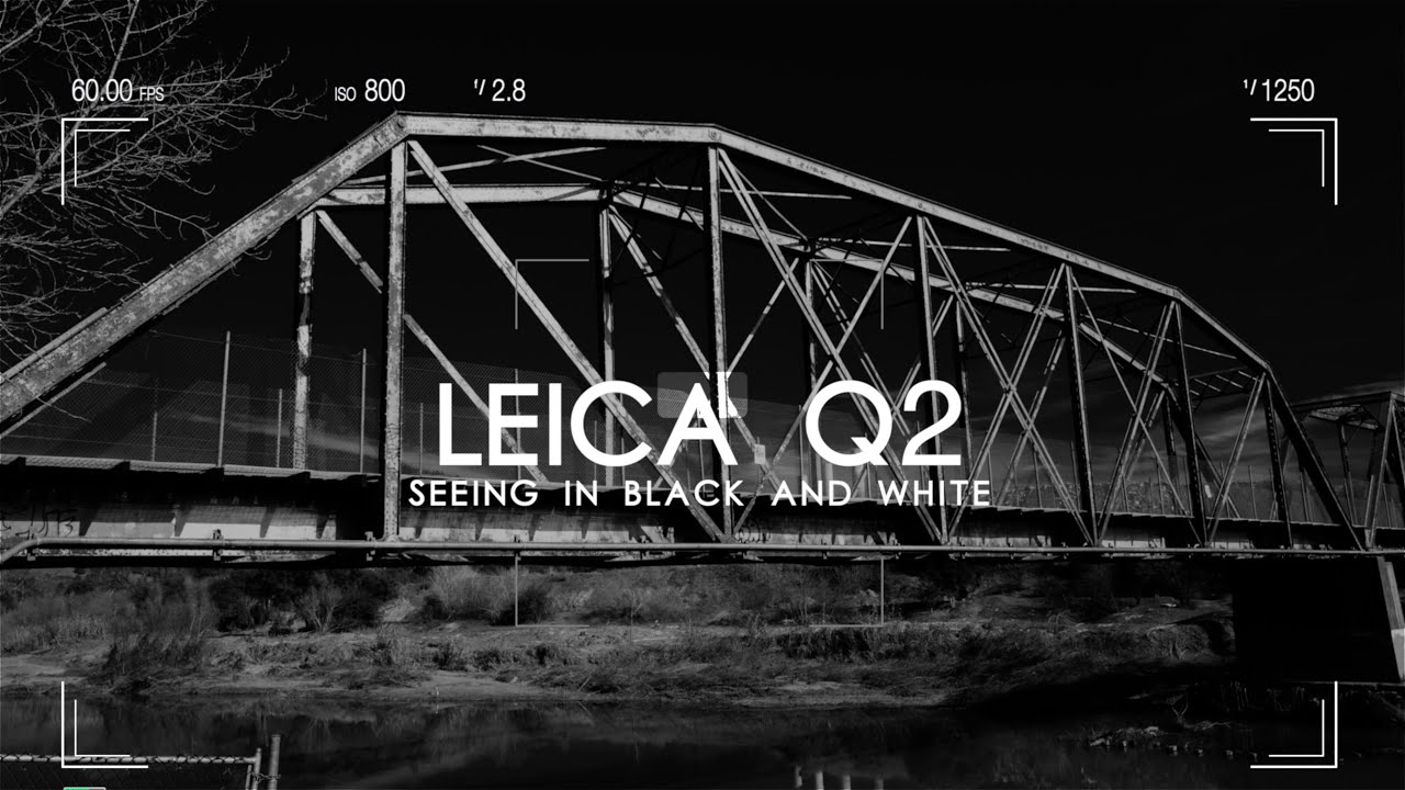 Still Seeing In Black and White, With the Leica Q2!