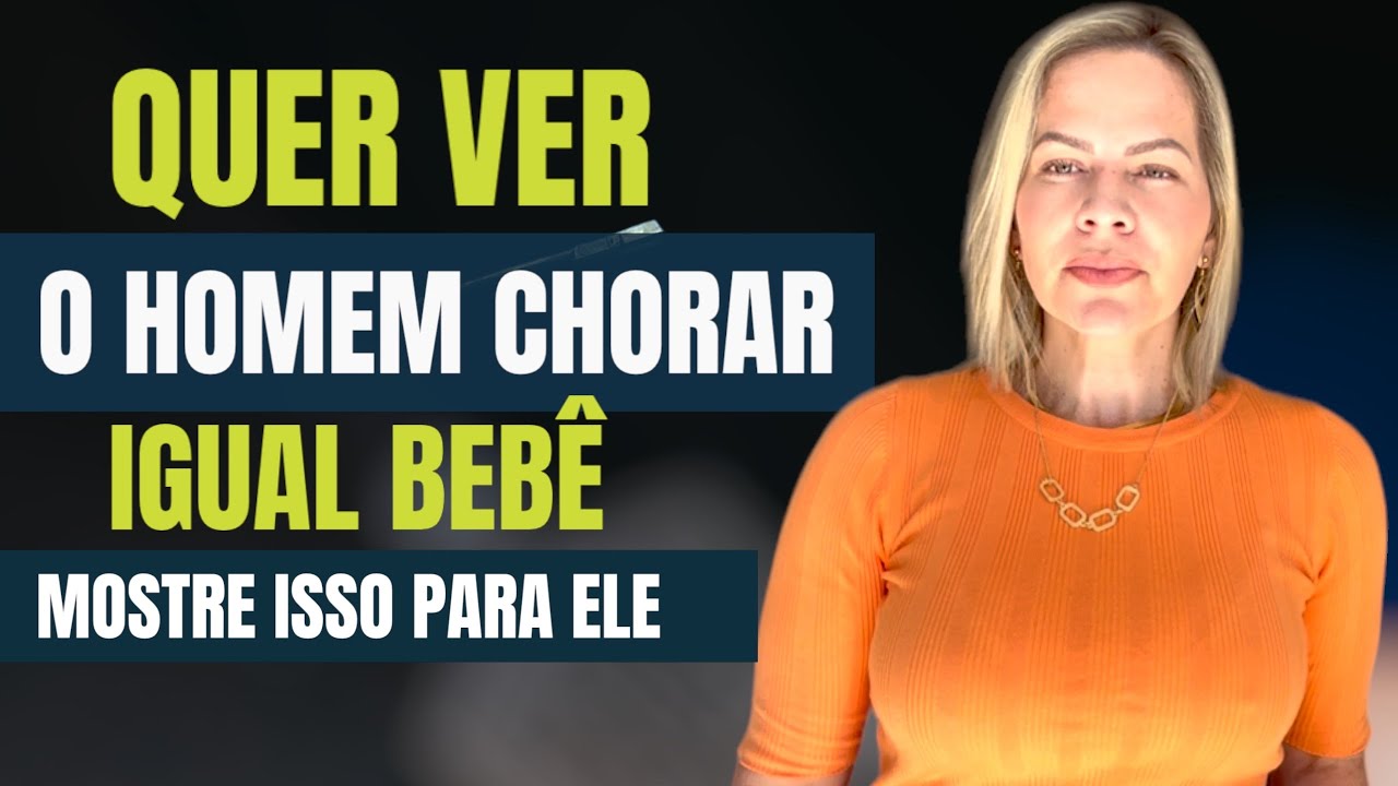 QUER VER O HOMEM CHORAR IGUAL BEBÊ, MOSTRE ISSO PARA ELE | Nelma Albuquerque