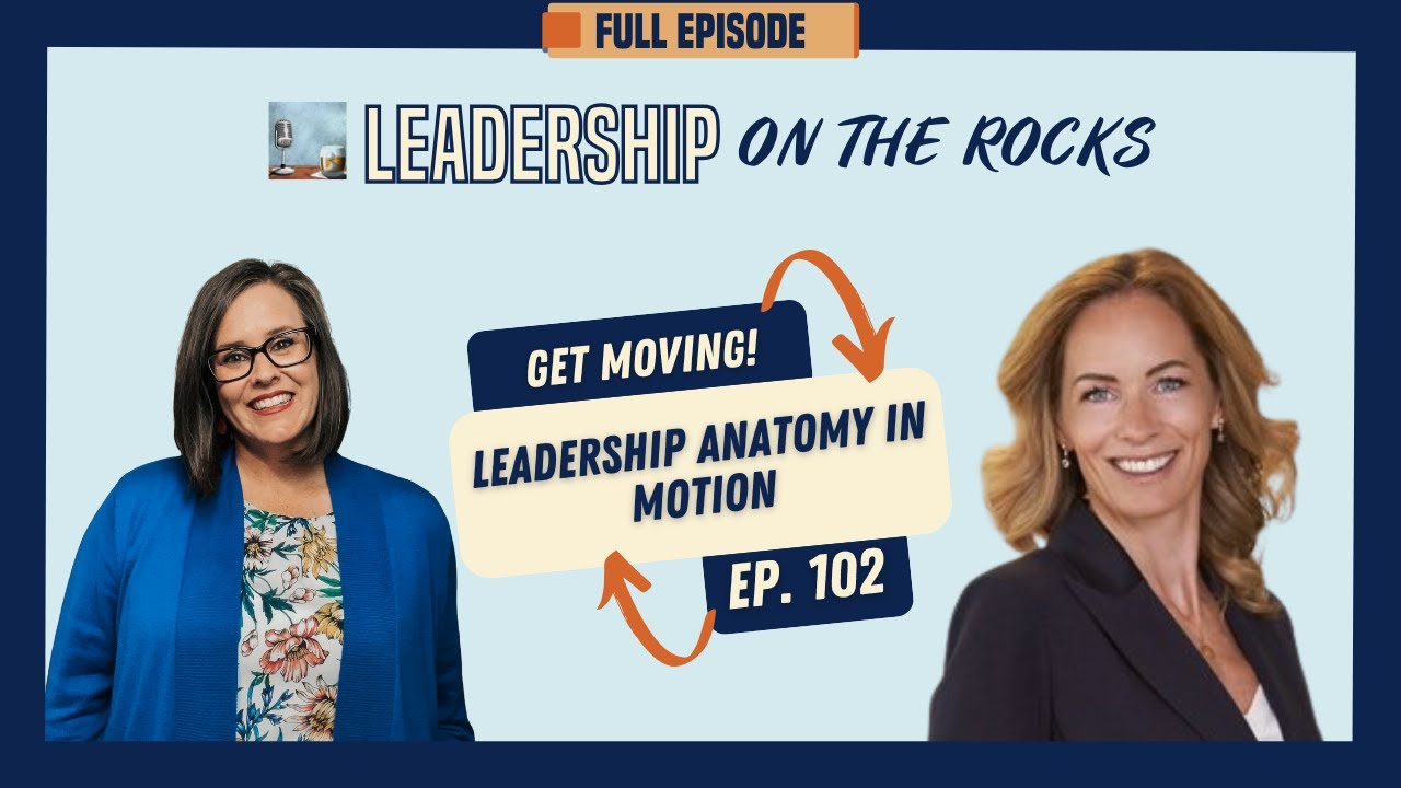 #102 Leadership Anatomy in Motion with Louisa Loran