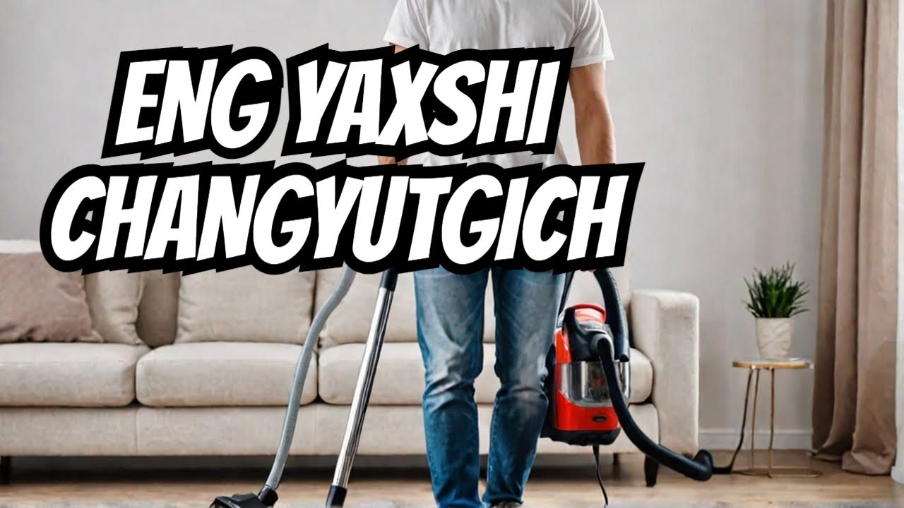Changyutgich sotib olish haqida eng yaxshi maslahatlar | QANDAY CHANGYUTGICH SOTIB OLISH KERAK