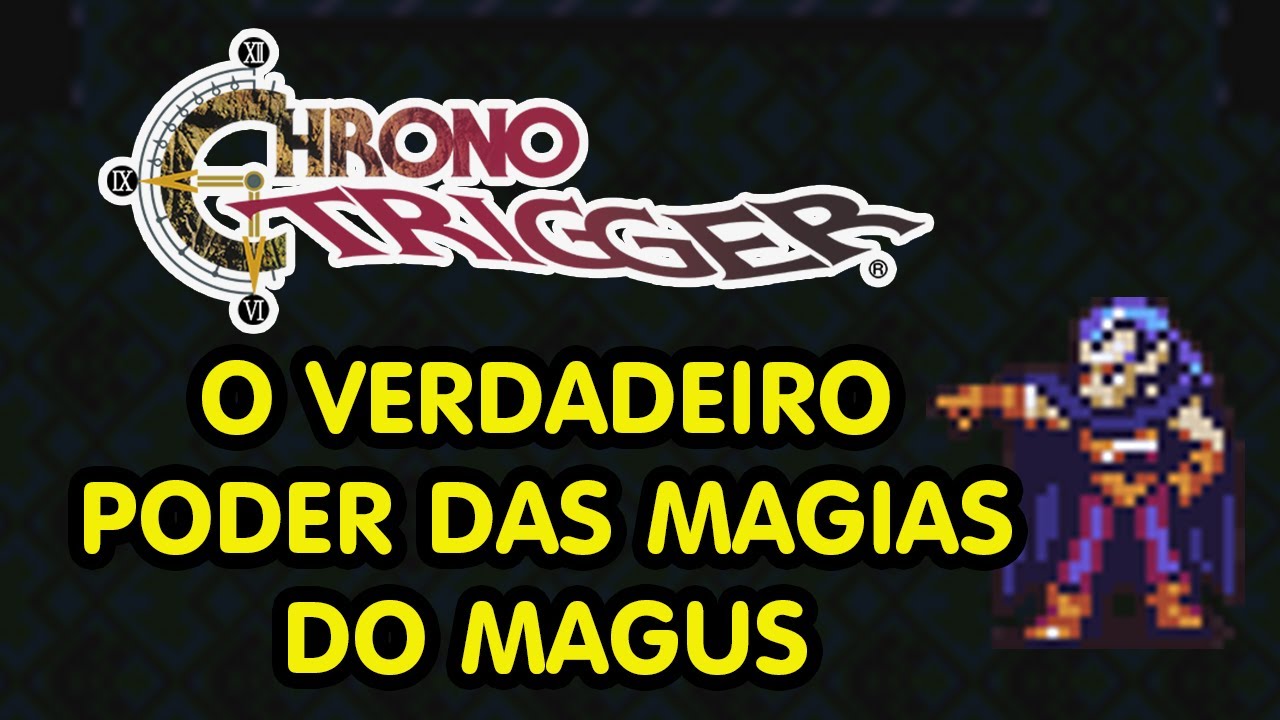 MAGUS! CHRONO TRIGGER | O VERDADEIRO PODER DAS MAGIAS