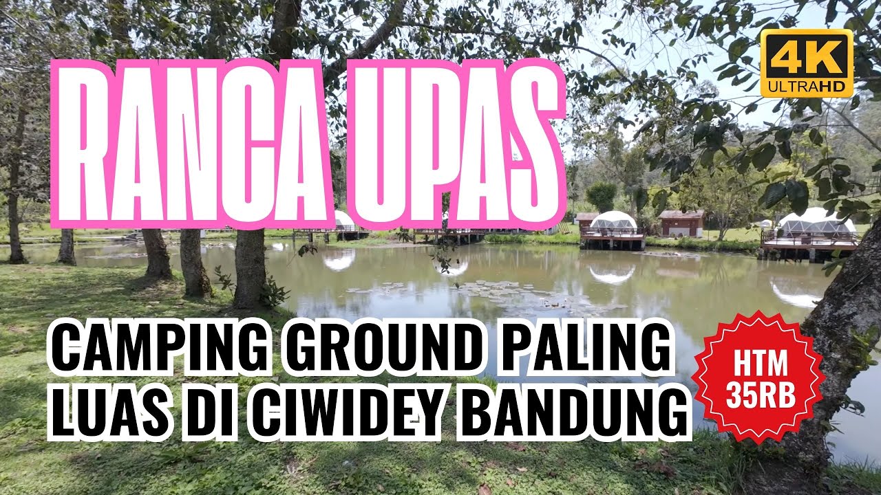 RANCA UPAS CAMPING GROUND | REKOMENDASI CAMPING GLAMPING CAMPSITE RANCABALI CIWIDEY BANDUNG