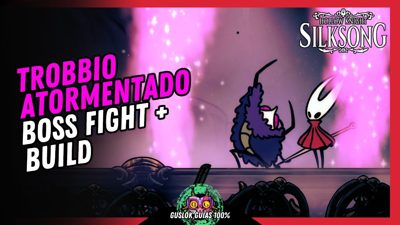 TROBBIO ATORMENTADO Boss Fight  + BUILD | GU&Iacute;A 100% | 💯Hollow Knight: Silksong🏆