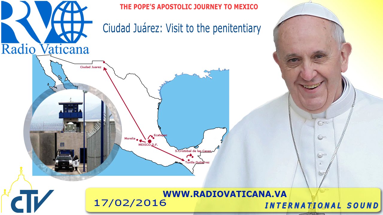 Pope Francis in Mexico: Visit to the penitentiary of Ciudad Juárez - 2016.02.17