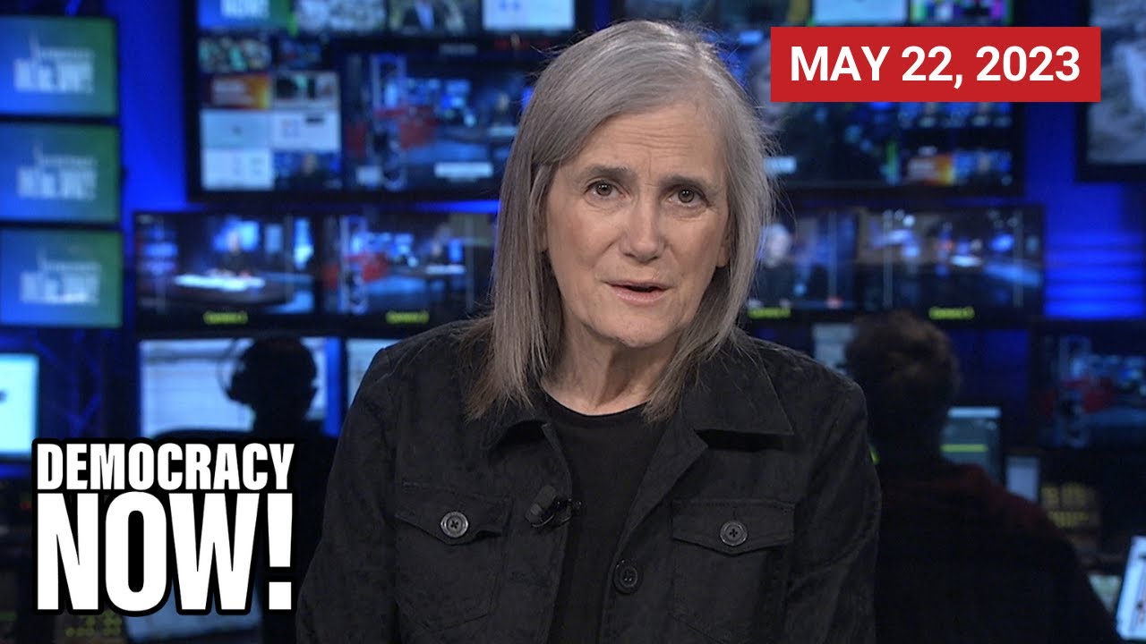 Top U.S. & World Headlines &mdash; May 22, 2023