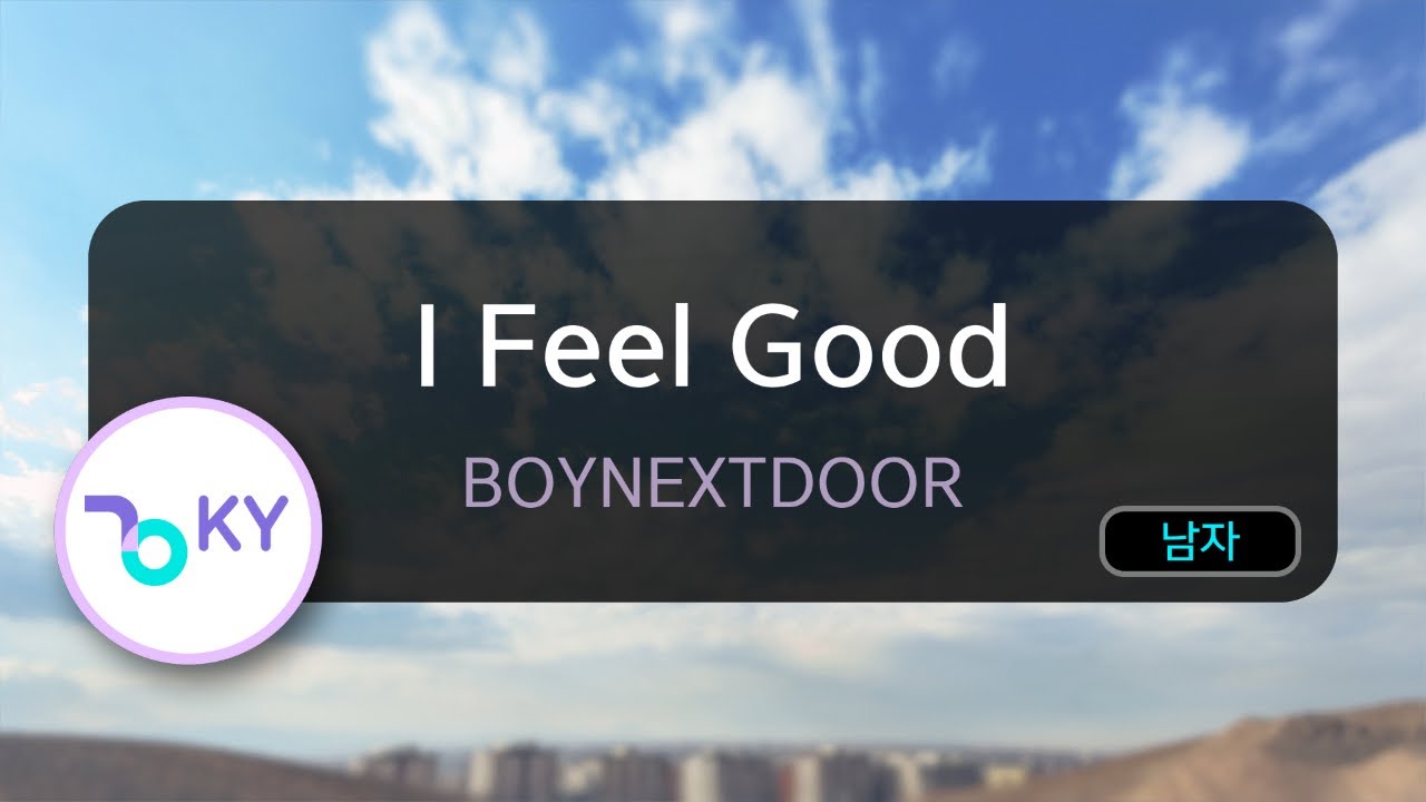 I Feel Good - BOYNEXTDOOR (KY.56427) / KY KARAOKE