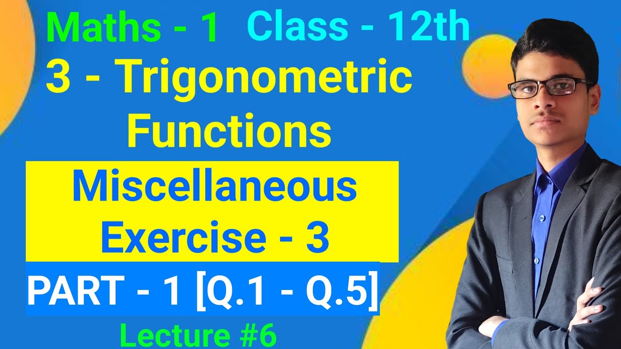 Miscellaneous Exercise - 3 | Part - 1 [Q.1 - Q.5] | 3 - Trigonometric Functions | Maths - 1 | STD 12