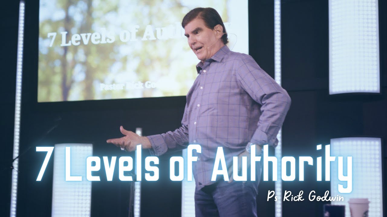 7 Levels of Authority | Pastor Rick Godwin