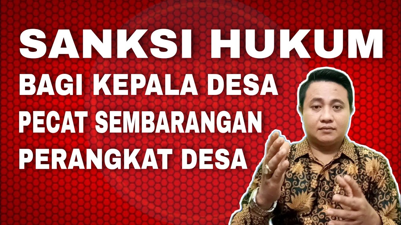 SANKSI HUKUM BAGI KEPALA DESA PECAT SEMBARANGAN PERANGKAT DESA