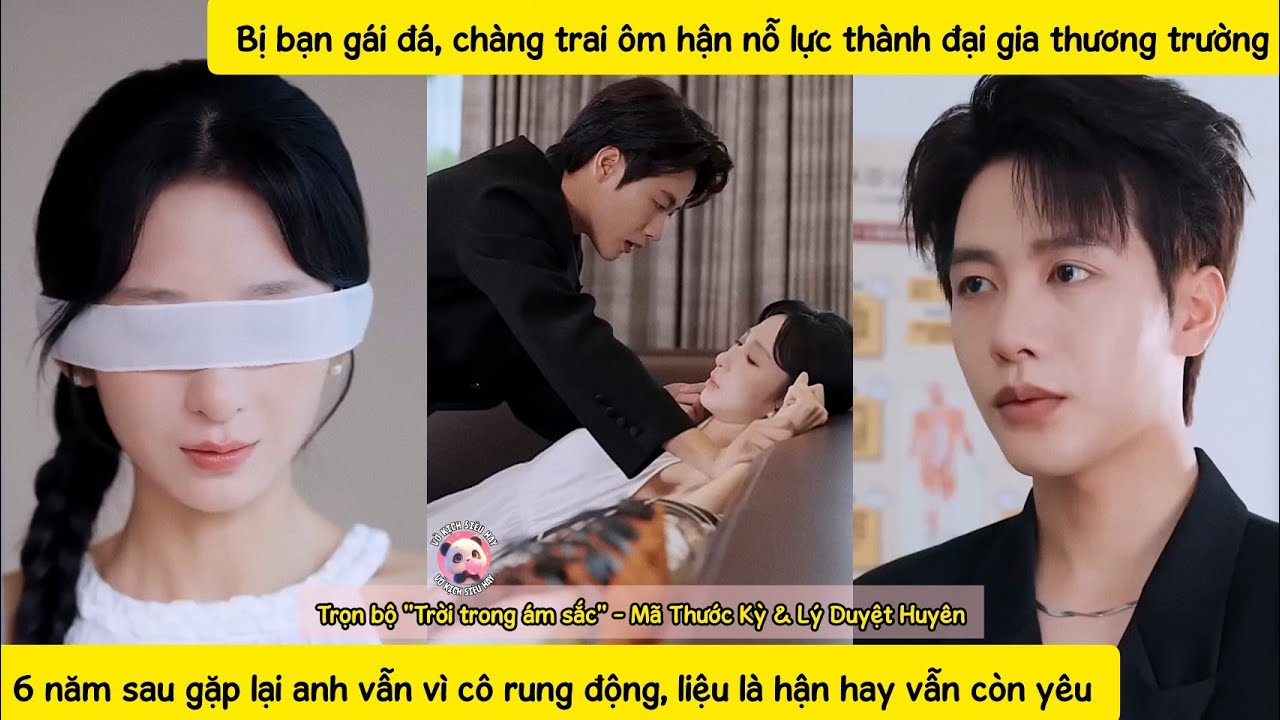 Nàng mù được tổng tài hỏi cưới, hóa ra cô đã là bạch nguyệt quang trong tim anh ta 6 năm