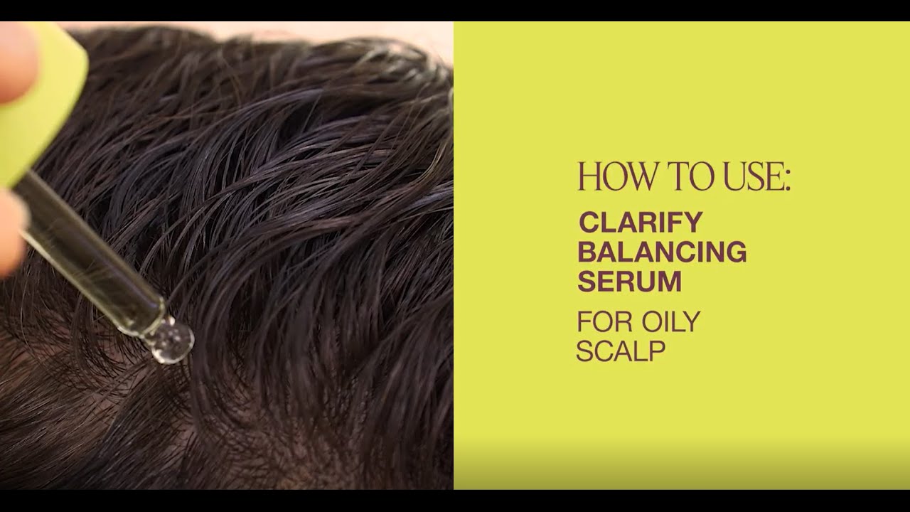 How To Use: Clarify Balancing Serum for Oily Scalp