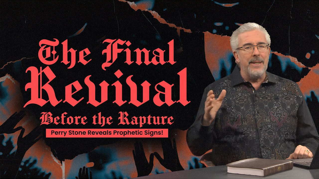 The Final Revival Before the Rapture: Perry Stone Reveals Prophetic Signs!
