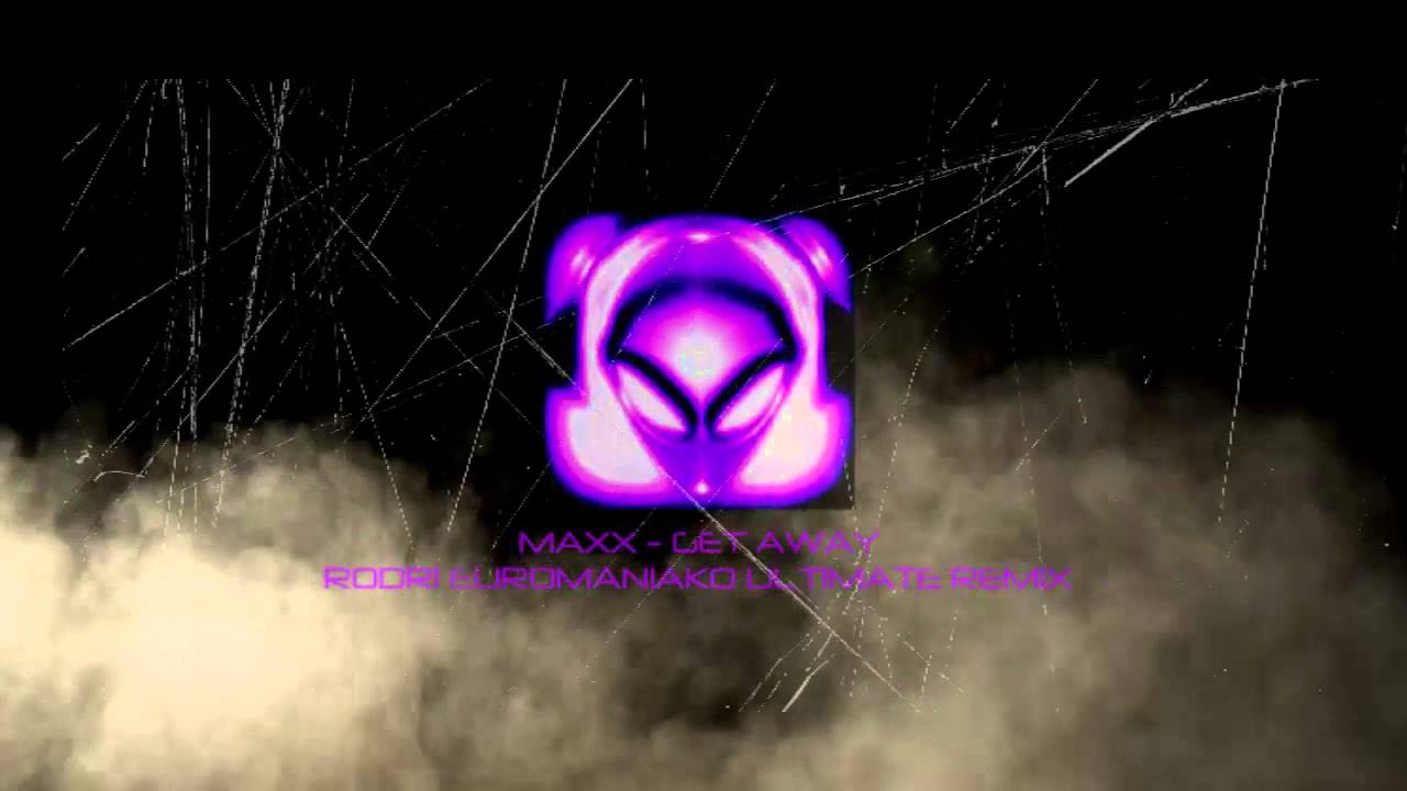 (EURODANCE 2016)  MAXX - GET AWAY (RODRI EUROMANIAKO ULTIMATE REMIX)