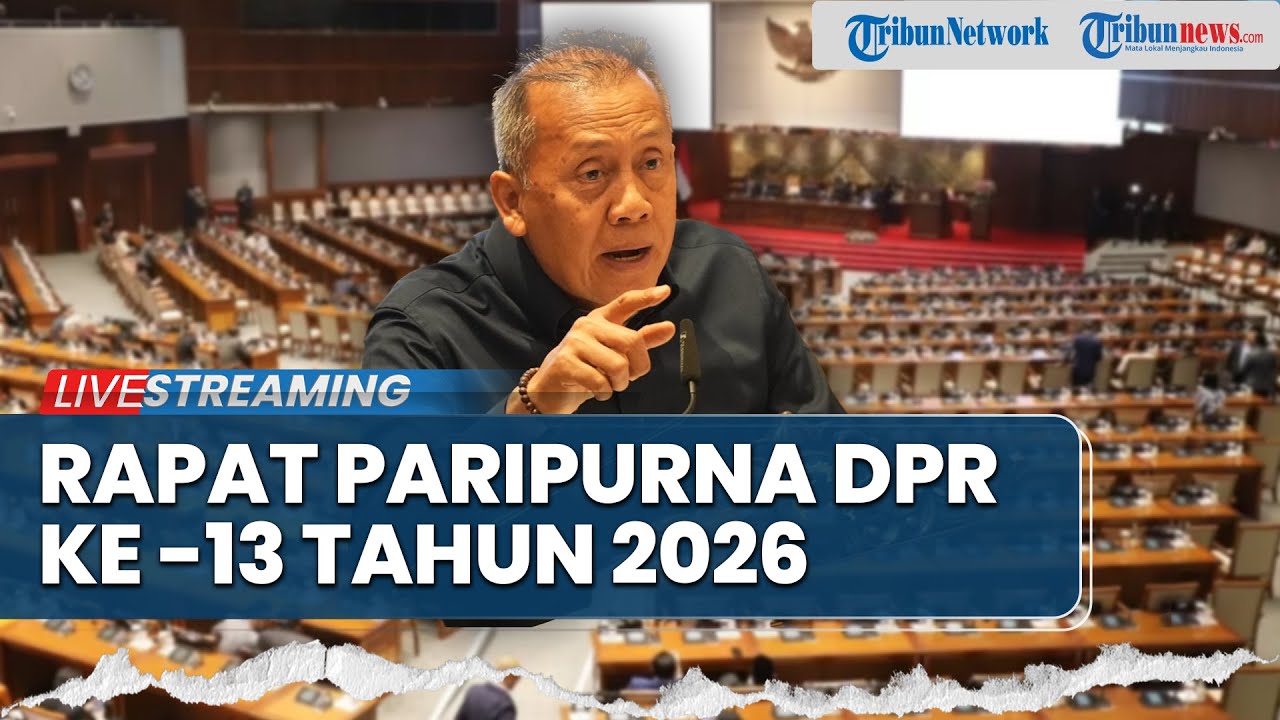 🔴LIVE: Rapat Paripurna D PR RI ke-13 Masa Persidangan III Tahun 2026
