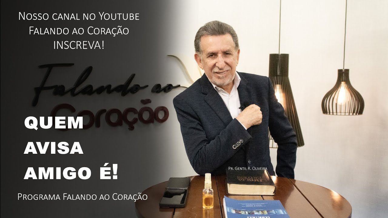 QUEM AVISA AMIGO É! | Programa Falando ao Coração | Pr. Gentil R. Oliveira.