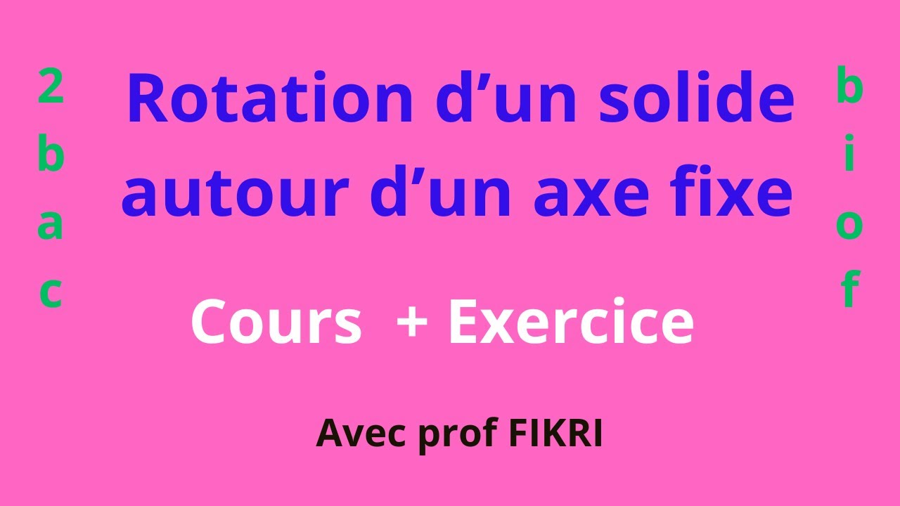Mécanique : Rotation d'un solide autour d'un axe fixe