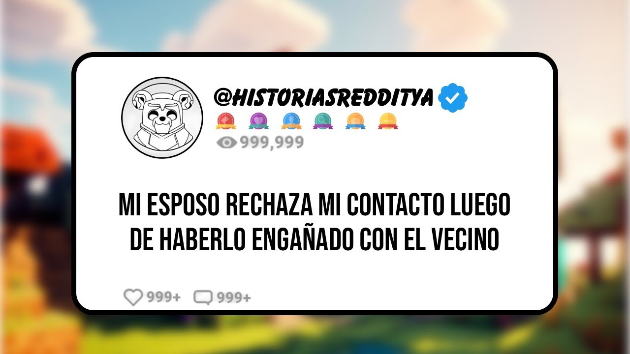Mi ESPOSO Rechaza mi Contacto Luego de Haberlo ENGAÑADO con el VECINO
