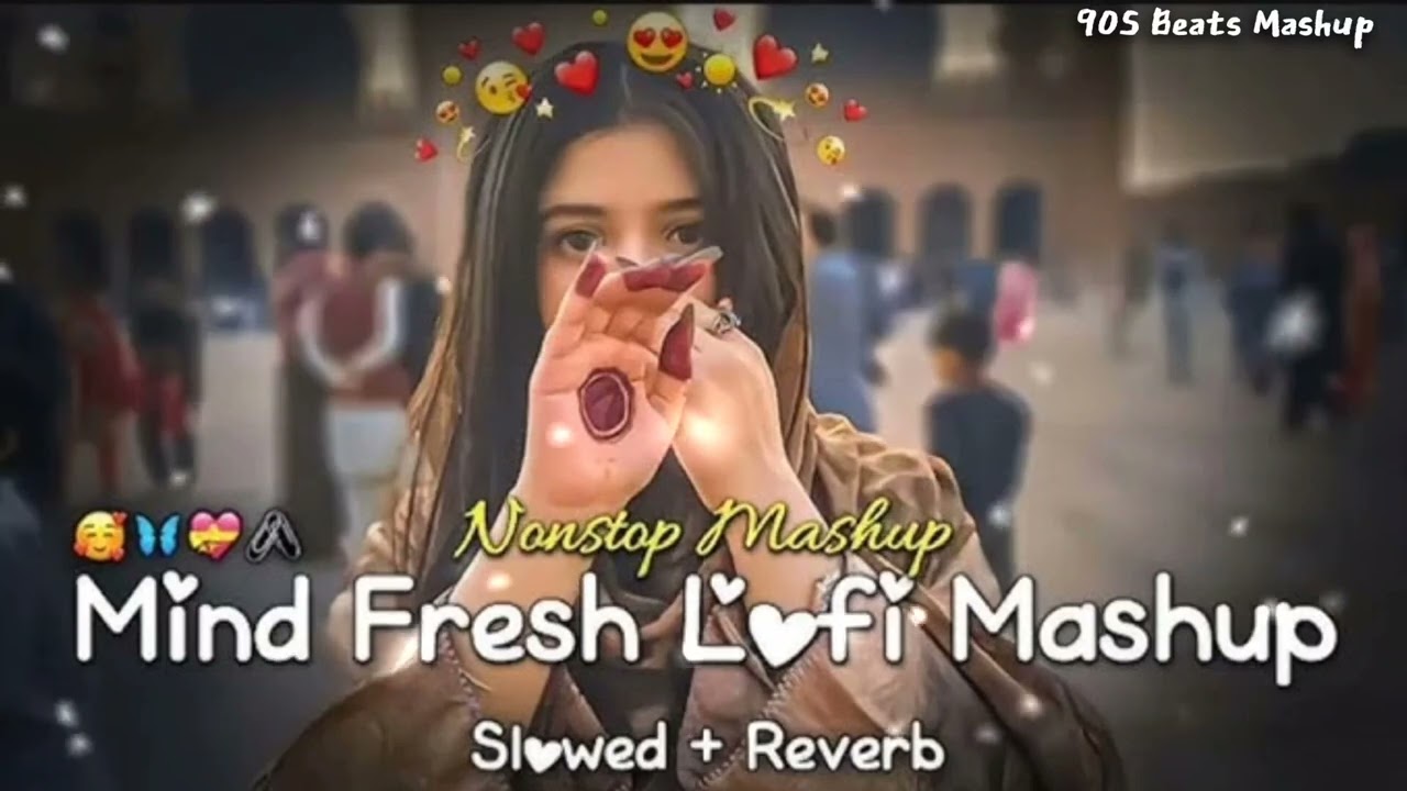Non Stop Mind Fresh Lofi Mashup Slowed Reverb ❤️ Best Bollywood Romantic Songs By 90S Beats Mashup 🎧