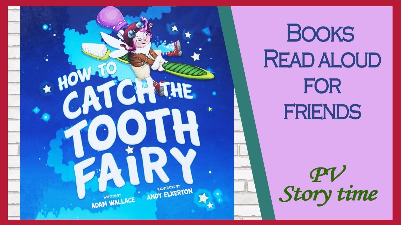 HOW TO CATCH THE TOOTH FAIRY by Adam Wallace and Andy Elkerton - Children's Book Read Aloud