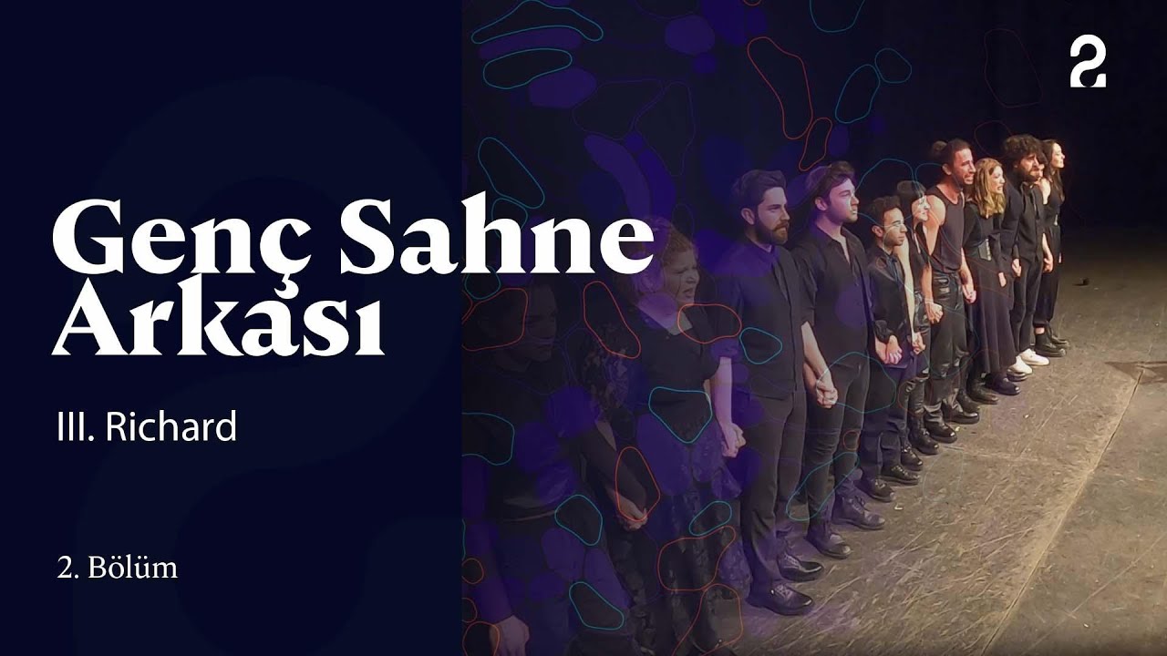Genç Sahne Arkası | III. Richard | 2. Bölüm