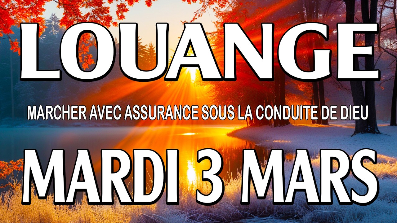 🎵 Culte d'Adoration et de Louange – Lundi 2 Mars – Avancer avec foi dans ce nouveau mois
