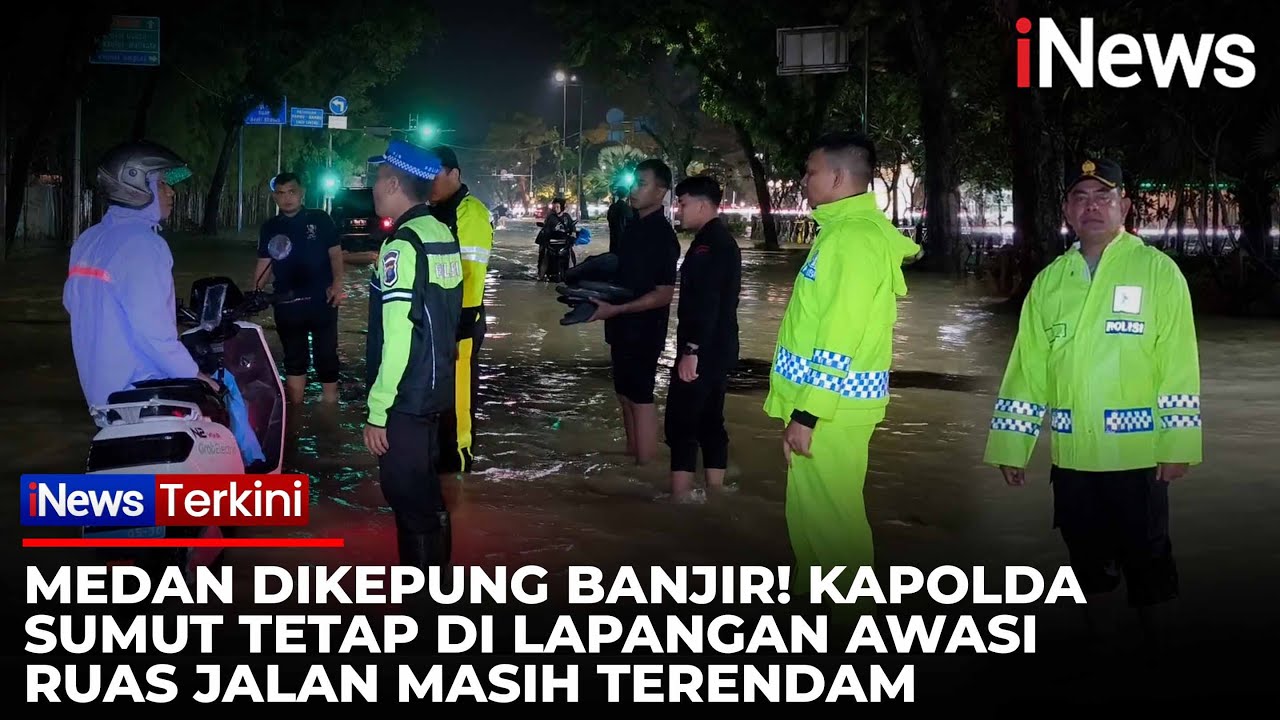 Kapolda Sumut Gerilya Pantau Jalan Terdampak Banjir di Kota Medan hingga Malam Hari | iNews Terkini