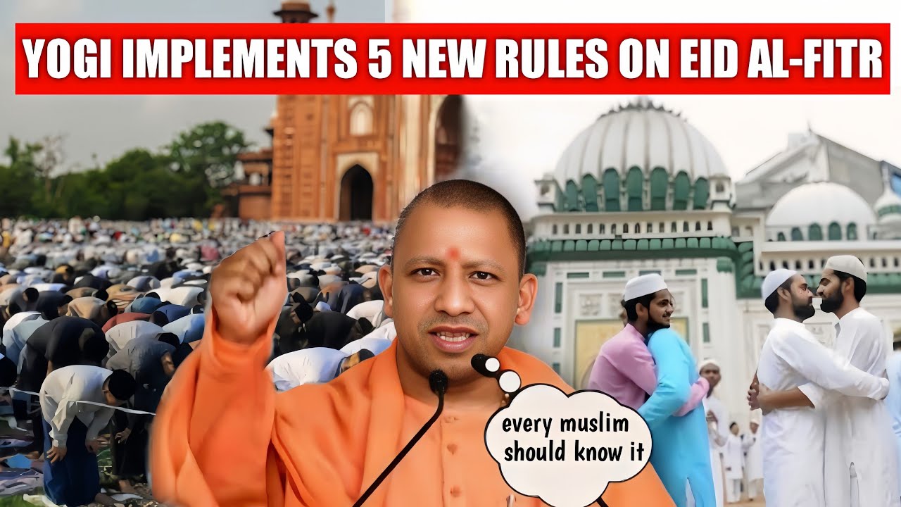Yogi Govt Implements 5 New Rules For Eid 2025! Every Muslim Should Know This Before Eid