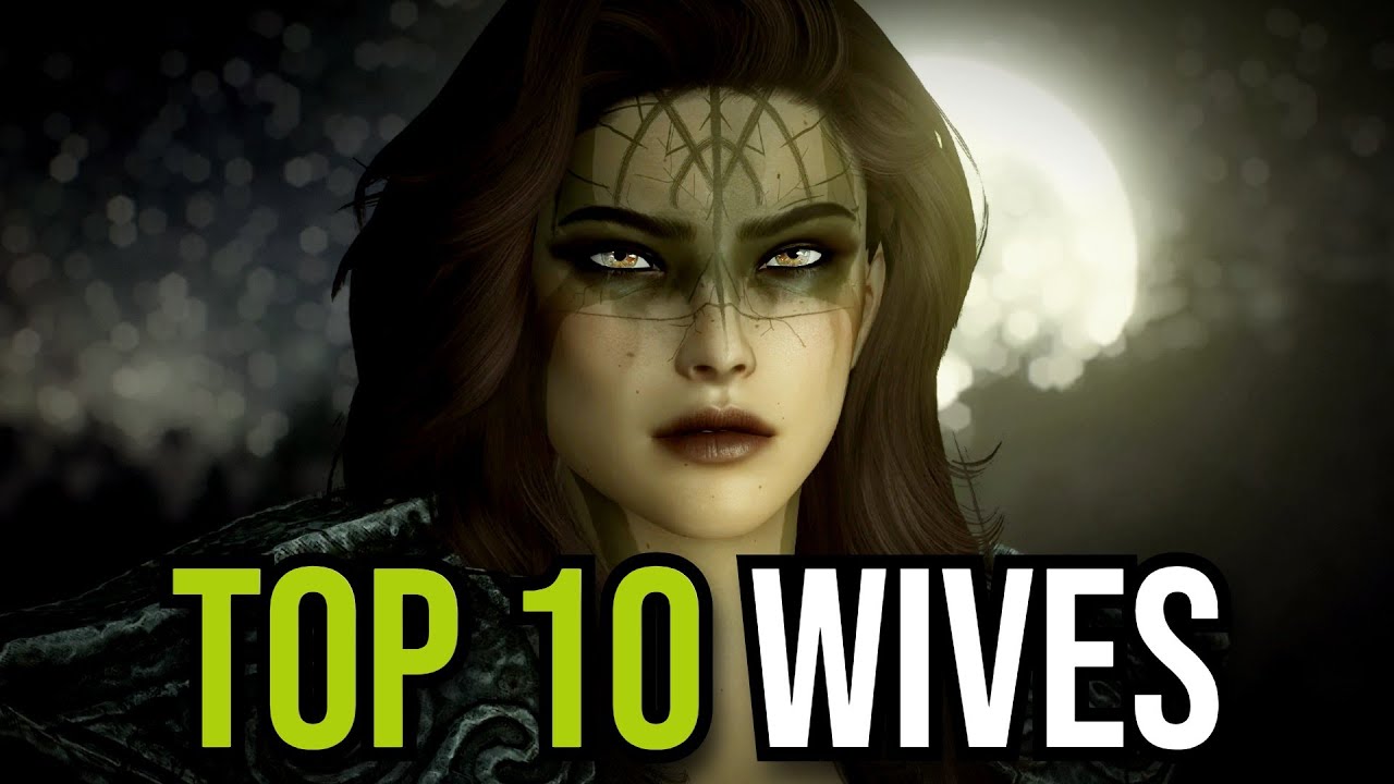 SKYRIM'S TOP TEN WIVES