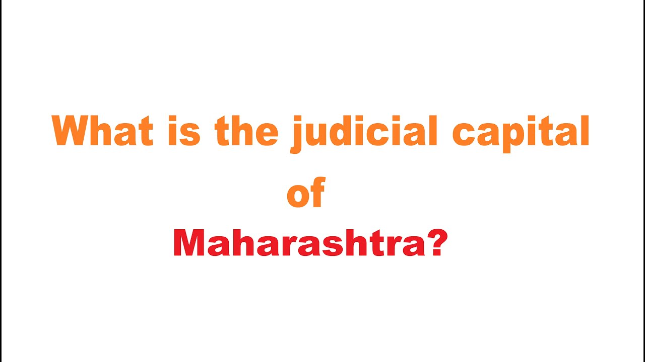 What is the judicial capital of Maharashtra?