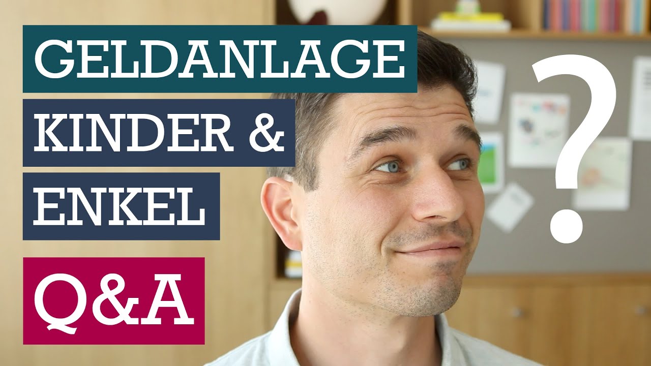 Geldanlage für Kinder & Enkel - Teil 3: Fragen & Antworten
