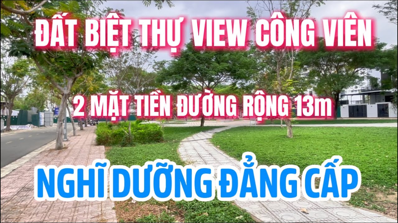 BÁN LÔ BIỆT THỰ 2 MẶT TIỀN , ĐƯỜNG RỘNG 13m VIEW CÔNG VIÊN TẠI NHA TRANG 