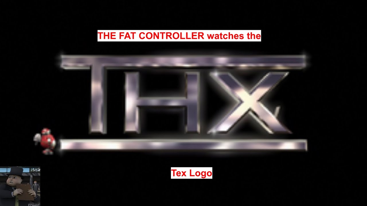 Sir Topham Hatt watches the THX Tex Logo