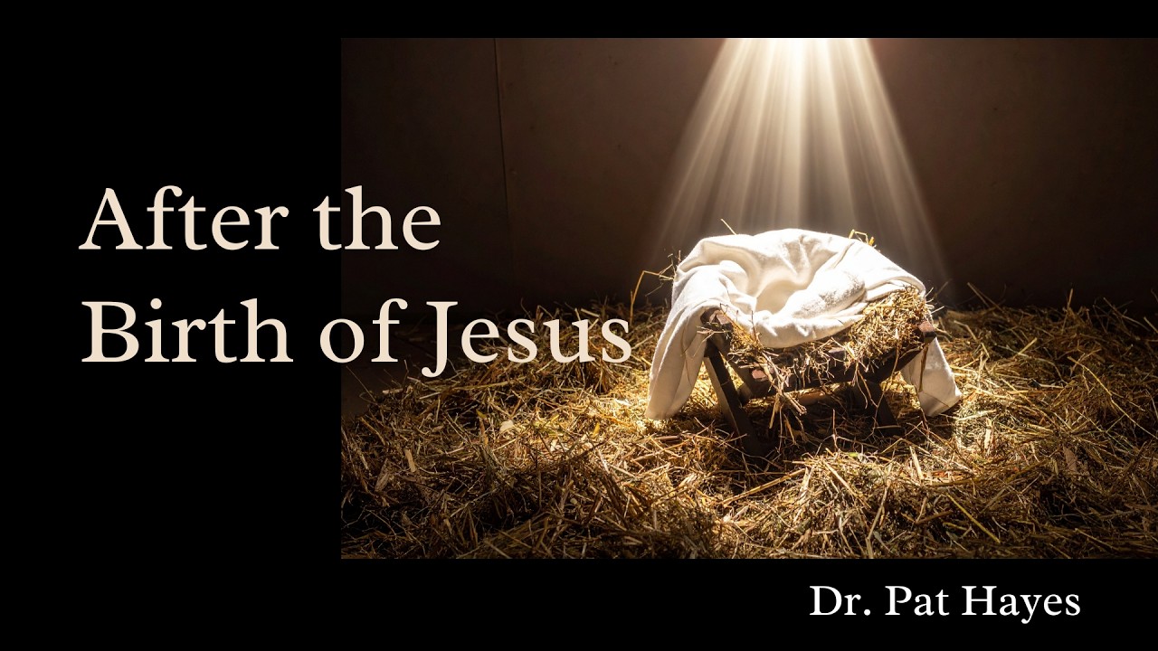 Dr. Pat Hayes - After the Birth of Jesus - 1/4/26