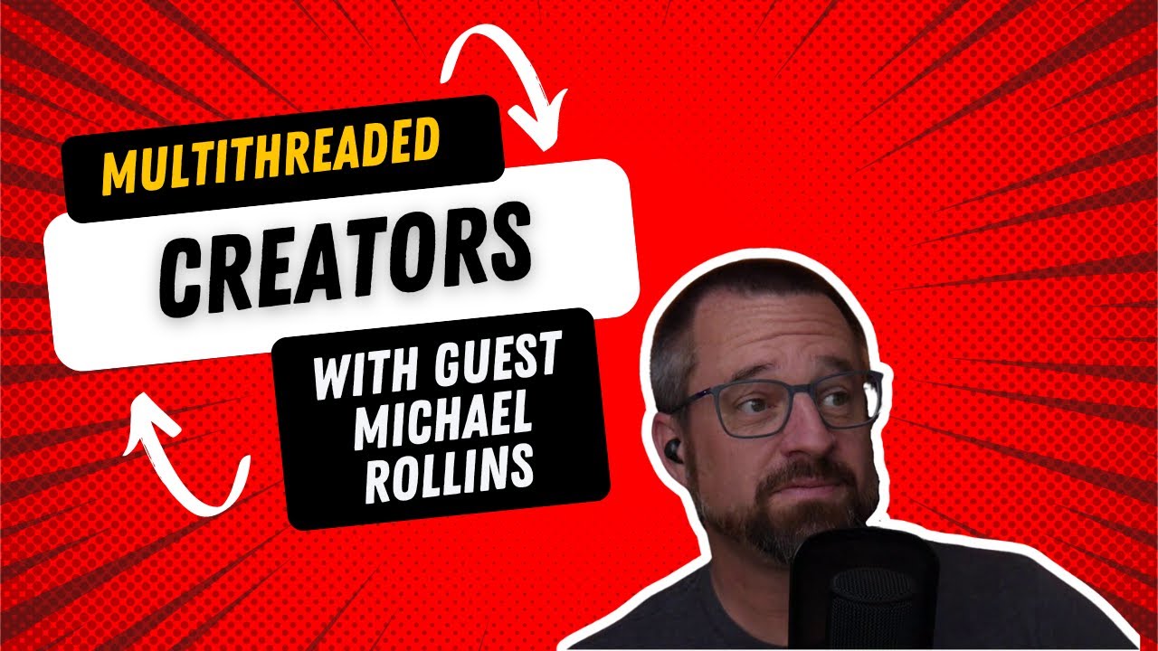 Multithreaded Creators | Multithreaded Income Episode 35 with Michael Rollins