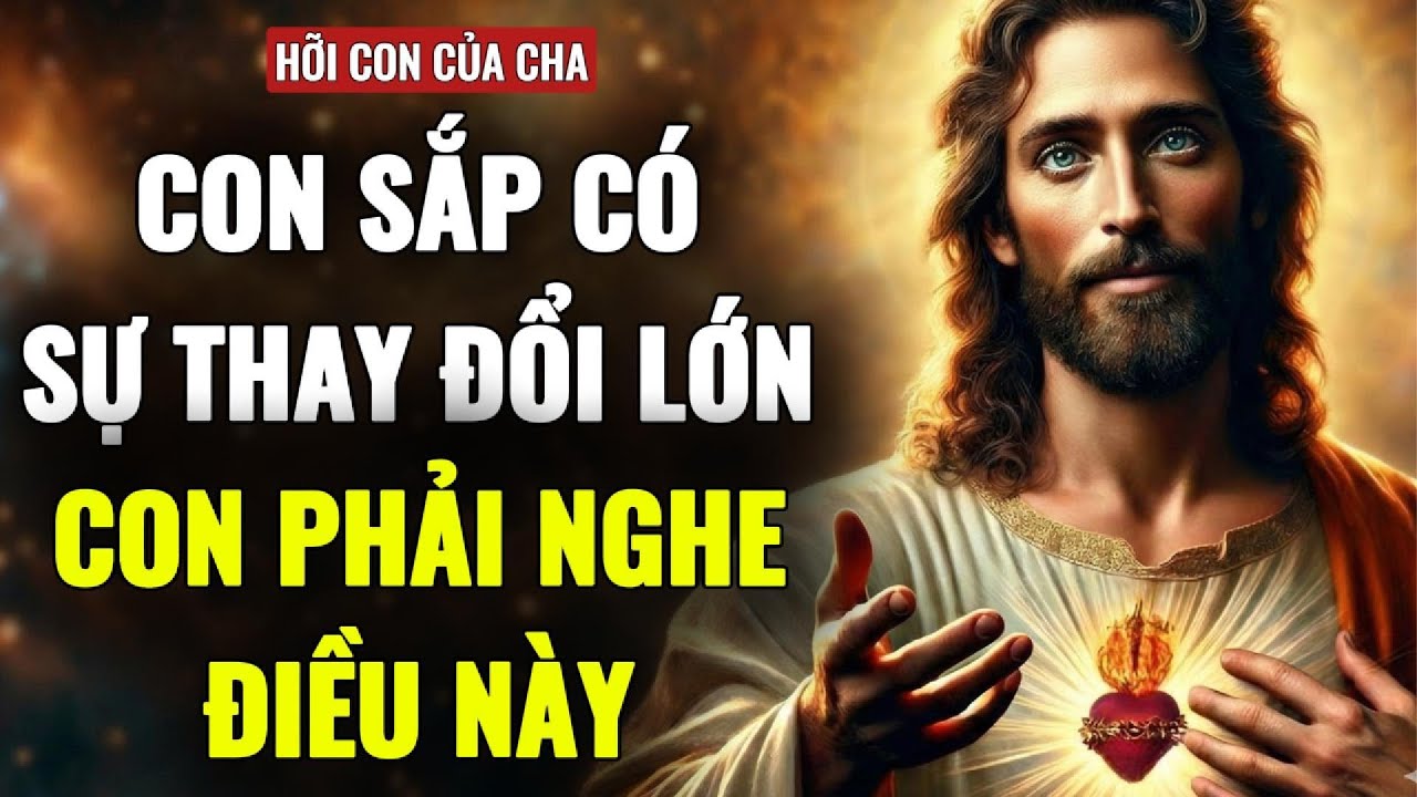 🔴CON PHẢI XEM ĐIỀU NÀY - CÓ ĐIỀU SẮP THAY ĐỔI VỚI CON | THÔNG ĐIỆP TỪ CHÚA